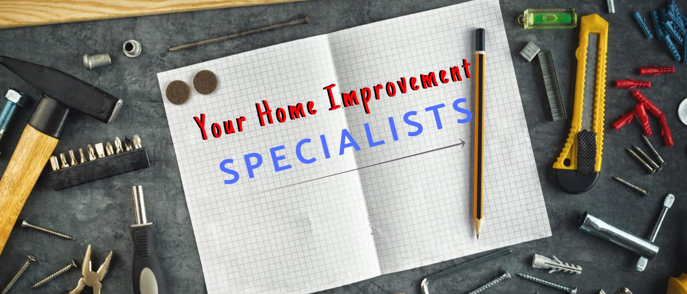 Your Home Improvement Specialists